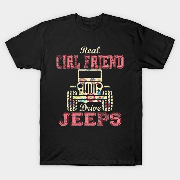 Real Girl Friend Drive Jeeps Cute Flower Jeep Floral Jeeps Women/Kid Jeep Lover Jeep Girl T-Shirt by Nancie